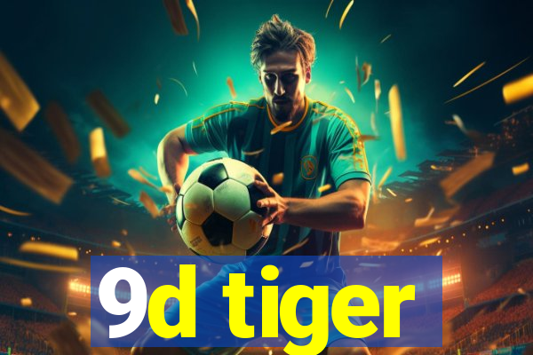 9d tiger